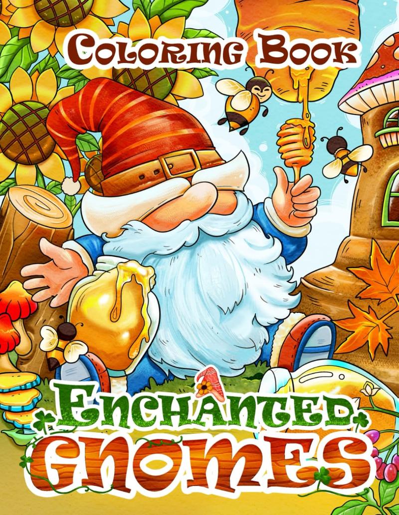 Enchanted Gnomes: Whimsical Fantasy Coloring Book for Kids, Teens, Adults with Cute Gnomes in Delightful Adventures. Collection of Gnomes in Hilarious ... Relaxation (Whimsical wonders Stress Relief)